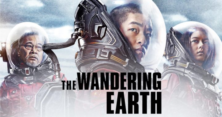The Wandering Earth (Liu lang di qiu) – Film İncelemesi